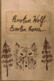 Broken Wolf Broken Bones【電子書籍】[ D. Black Isiordia ]