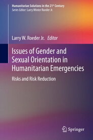 Issues of Gender and Sexual Orientation in Humanitarian Emergencies Risks and Risk Reduction【電子書籍】