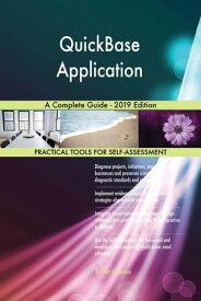 QuickBase Application A Complete Guide - 2019 Edition【電子書籍】[ Gerardus Blokdyk ]