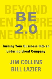 BE 2.0 (Beyond Entrepreneurship 2.0) Turning Your Business into an Enduring Great Company【電子書籍】[ Jim Collins ]
