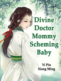 Divine Doctor Mommy: Scheming Baby Volume 2【電子書籍】[ Yi PinXiangMing ]
