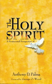 The Holy Spirit A Pentecostal Perspective【電子書籍】[ Anthony D. Palma ]