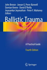 Ballistic Trauma A Practical Guide【電子書籍】