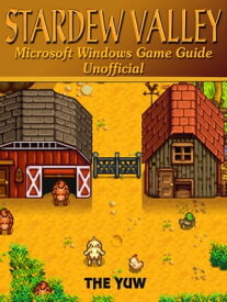 Stardew Valley Microsoft Windows Game Guide Unofficial【電子書籍】[ The Yuw ]