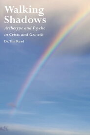 Walking Shadows Archetype and Psyche in Crisis and Growth【電子書籍】[ Tim Read ]