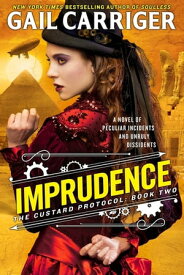 Imprudence Book Two of The Custard Protocol【電子書籍】[ Gail Carriger ]