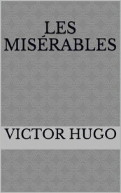 Les Mis?rables (5 Volumes)【電子書籍】[ by Victor Hugo ]