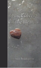 Quicksilver of the Heart【電子書籍】[ Brenda Peddigrew ]
