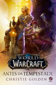 Antes da tempestade - World of Warcraft【電子書籍】[ Christie Golden ]