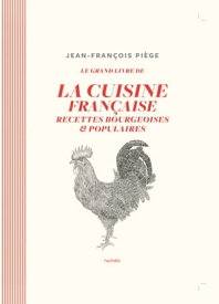 Le grand livre de la cuisine fran?aise Recettes bourgeoises et populaires【電子書籍】[ Jean-Fran?ois Pi?ge ]