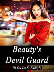 Beauty's Devil Guard Volume 1【電子書籍】[ Ni GuLaSiZhaoSi ]