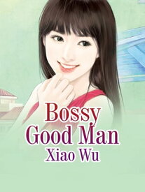 Bossy Good Man Volume 1【電子書籍】[ Xiao Wu ]