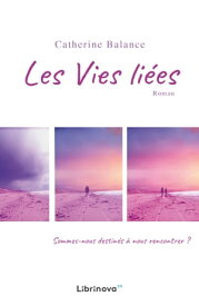 Les Vies li?es【電子書籍】[ Catherine Balance ]