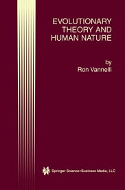 Evolutionary Theory and Human Nature【電子書籍】[ Ron Vannelli ]