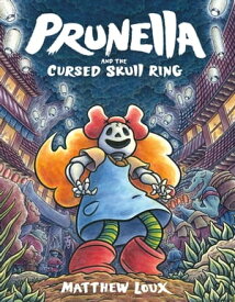 Prunella and the Cursed Skull Ring【電子書籍】[ Matthew Loux ]