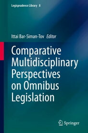 Comparative Multidisciplinary Perspectives on Omnibus Legislation【電子書籍】