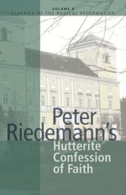 Peter Riedemann's Hutterite Confession of Faith【電子書籍】[ Peter Riedemann ]