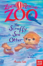 Zoe's Rescue Zoo: The Scruffy Sea Otter【電子書籍】[ Amelia Cobb ]
