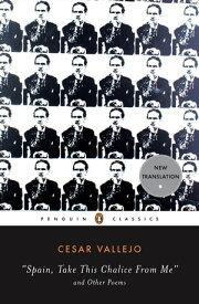 Spain, Take This Chalice from Me and Other Poems Parallel Text Edition【電子書籍】[ Cesar Vallejo ]