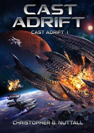 Cast Adrift Cast Adrift, #1【電子書籍】[ Christopher G. Nuttall ]