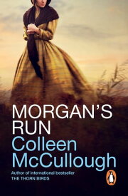 Morgan's Run a breathtaking and absorbing family saga from the international bestselling author of The Thorn Birds【電子書籍】[ Colleen McCullough ]