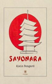 Sayonara【電子書籍】[ Alain Bongard ]