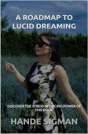 A Roadmap to Lucid Dreaming Deep Sleep Stories【電子書籍】[ Hand? S??man ]