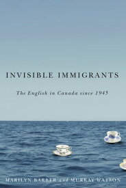 Invisible Immigrants The English in Canada since 1945【電子書籍】[ Marilyn Barber ]
