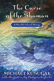 The Curse Of The Shaman A Marble Island Story【電子書籍】[ Michael Kusugak ]