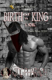 Birth of a King【電子書籍】[ King Pharaoh ]