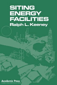 Siting Energy Facilities【電子書籍】[ Ralph L. Keeney ]