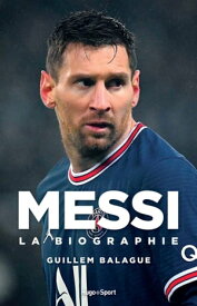 Messi - La biographie【電子書籍】[ Guillem Balague ]