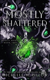 Mostly Shattered Urban Fantasy Romance【電子書籍】[ Michelle M. Pillow ]