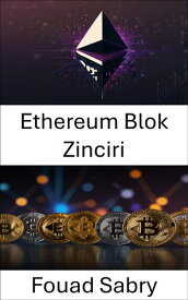 Ethereum Blok Zinciri Merkezi Olmayan Finans ve Ak?ll? S?zle?melerin Gelece?i【電子書籍】[ Fouad Sabry ]