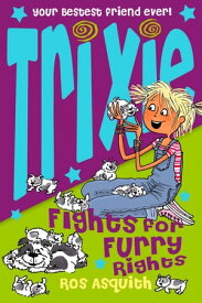 Trixie Fights For Furry Rights【電子書籍】[ Ros Asquith ]