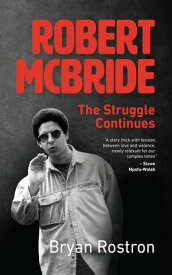 Robert McBride: The Struggle Continues【電子書籍】[ Bryan Rostron ]