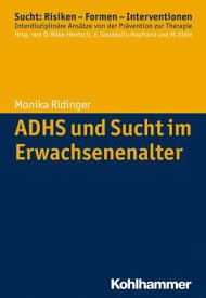 ADHS und Sucht im Erwachsenenalter【電子書籍】[ Monika Ridinger ]