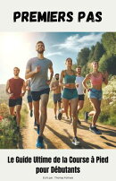 Premiers Pas : Le Guide Ultime de la Course à Pied pour Débutants