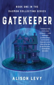 Gatekeeper Book One in the Daemon Collecting Series【電子書籍】[ Alison Levy ]