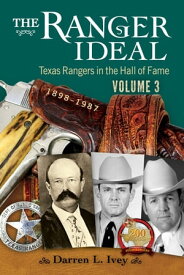 The Ranger Ideal Volume 3 Texas Rangers in the Hall of Fame, 1898-1987【電子書籍】[ Darren L. Ivey ]