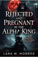 Rejected and Pregnant by the Alpha King
