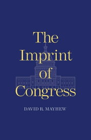 The Imprint of Congress【電子書籍】[ David R. Mayhew ]