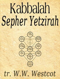 Kabbalah Sepher Yetzirah【電子書籍】[ W.W. Westcot ]