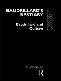 Baudrillard's Bestiary Baudrillard and Culture【電子書籍】[ Mike Gane ]