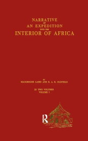 Narrative of an Expedition into the Interior of Africa By the River Niger in the Steam Vessels Quorra and Alburkah in 1832/33/34【電子書籍】[ MacGregor Laird ]