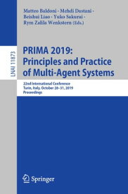 PRIMA 2019: Principles and Practice of Multi-Agent Systems 22nd International Conference, Turin, Italy, October 28?31, 2019, Proceedings【電子書籍】
