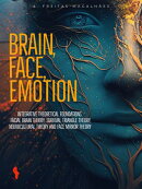 Brain, Face, and Emotion:Integrative Theoretical Foundations - Facial Brain Theory, Survival Triangle Theory, Neurocultural Theory and Face Mirror Theory