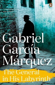 The General in His Labyrinth【電子書籍】[ Gabriel Garcia Marquez ]