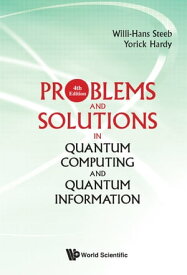 Problems And Solutions In Quantum Computing And Quantum Information (4th Edition)【電子書籍】[ Yorick Hardy ]