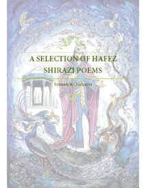 Selection of hafez shirazi Sonnets and quatrains ( ghazaliyat & rubaiyat )【電子書籍】[ Khw?ja Shams-ud-D?n Mu?ammad ??fe?-e Sh?r?z? ]